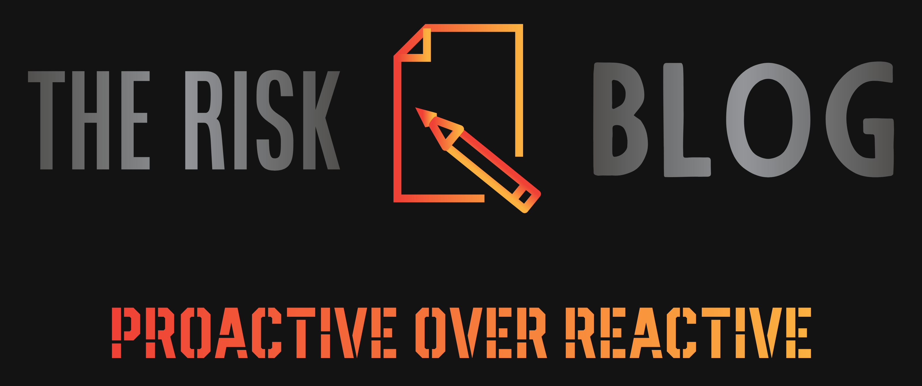 The Risk Blog: Proactive Over Reactive