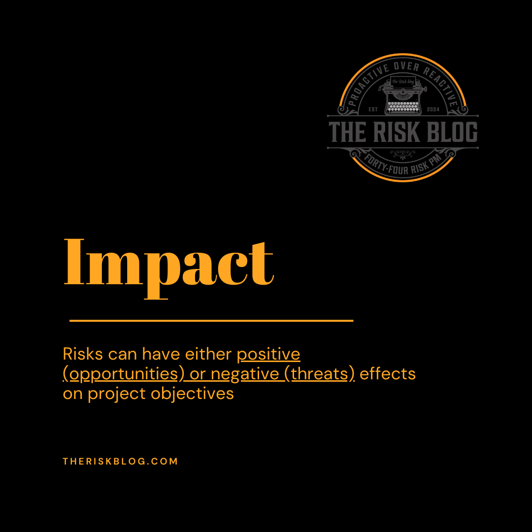 You’ll see impacts within the definition of risk in risk management