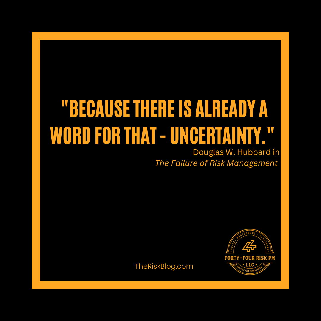 The Failure of Risk Management Book Quote: "Because There Is Already a Word for That - Uncertainty" By Douglas Hubbard