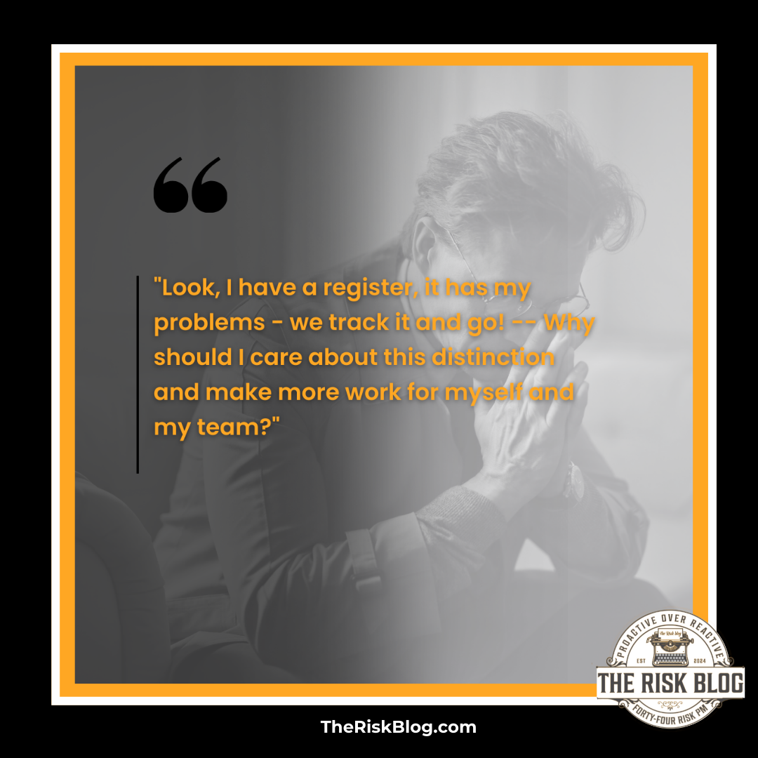 You want to know the difference between issues and risks for your risk register to be effective