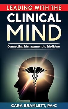Leading with a Clinical Mind- Connecting Management to Medicine Book Cover