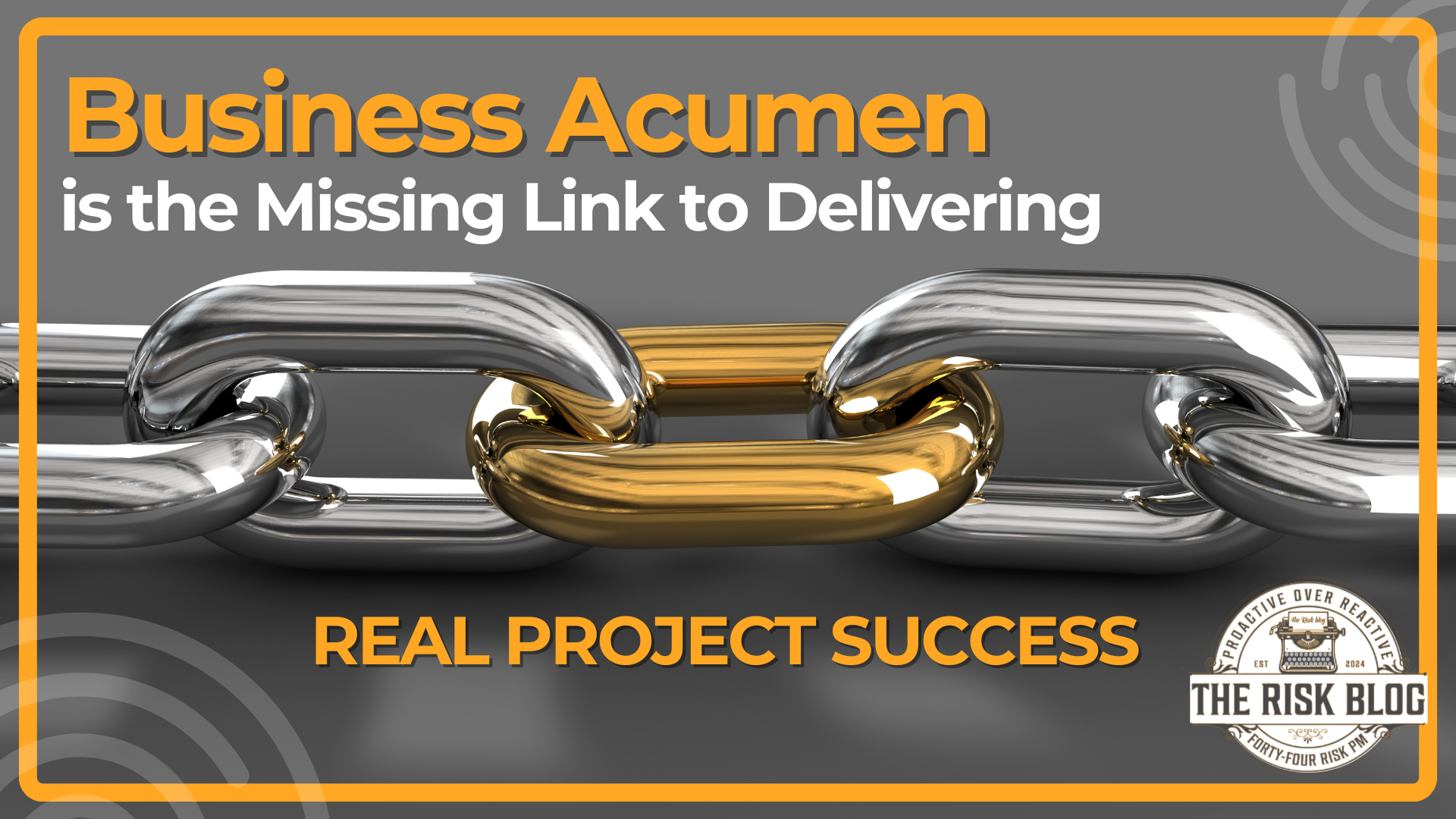 Business Acumen is to he Missing Link to Real Project Success | The Risk Blog
